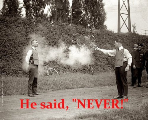 He said NEVER!